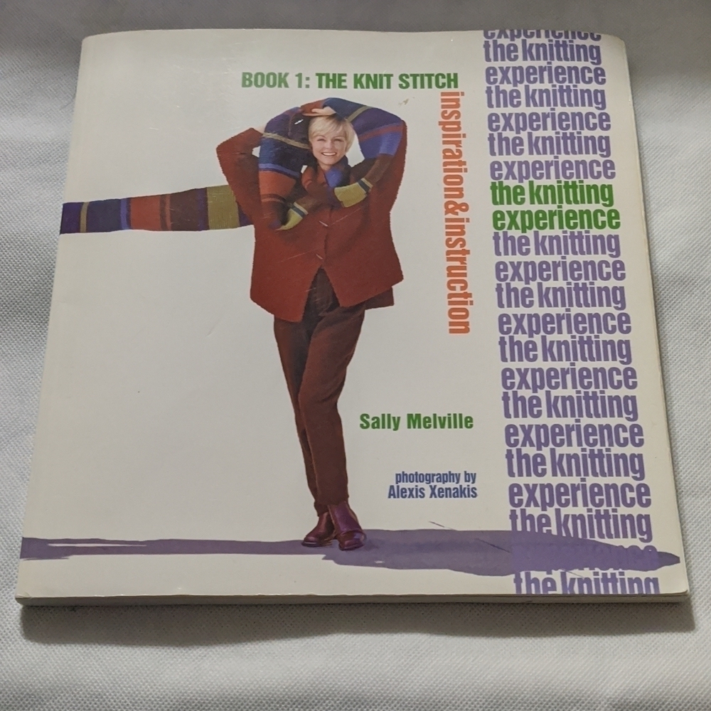 The Knitting Experience Book 1: The Knit Stitch, Inspiration & Instruction